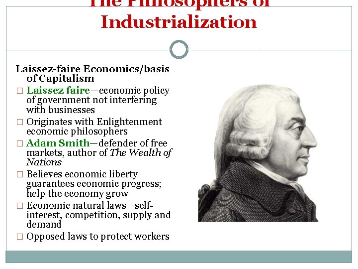 The Philosophers of Industrialization Laissez-faire Economics/basis of Capitalism � Laissez faire—economic policy of government
