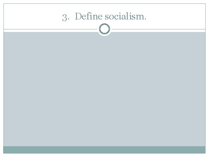 3. Define socialism. 