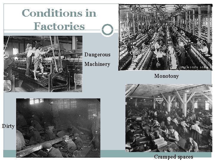 Conditions in Factories Dangerous Machinery Monotony Dirty Cramped spaces 