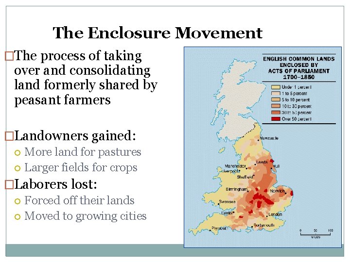 The Enclosure Movement �The process of taking over and consolidating land formerly shared by
