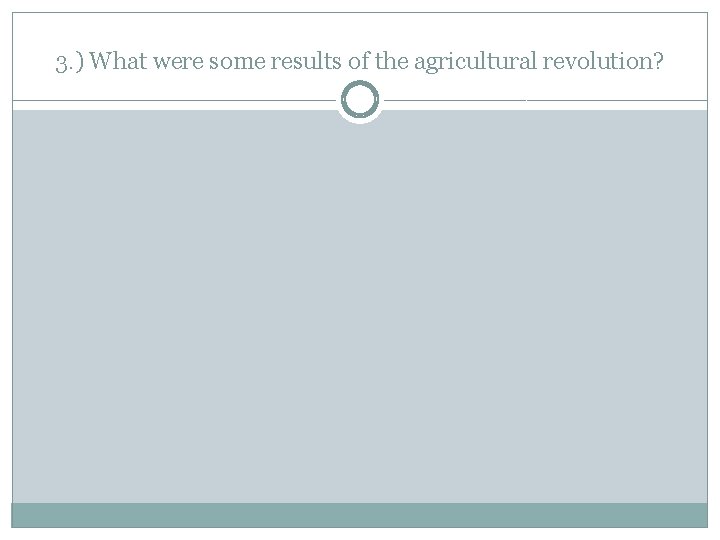 3. ) What were some results of the agricultural revolution? 