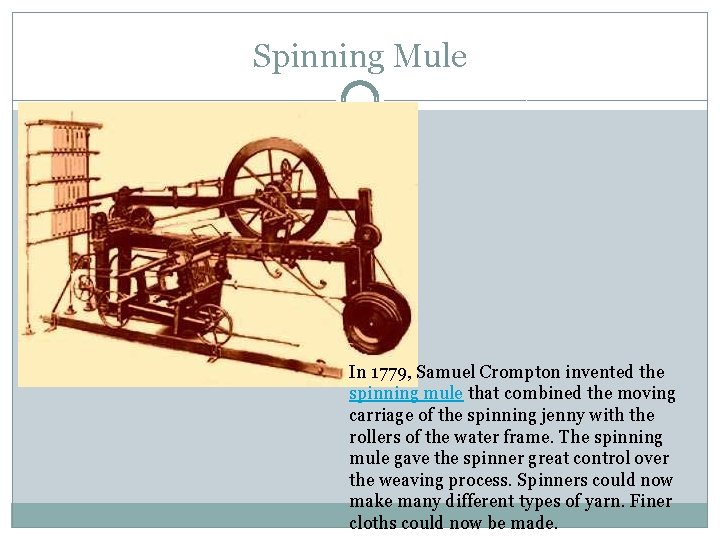 Spinning Mule In 1779, Samuel Crompton invented the spinning mule that combined the moving