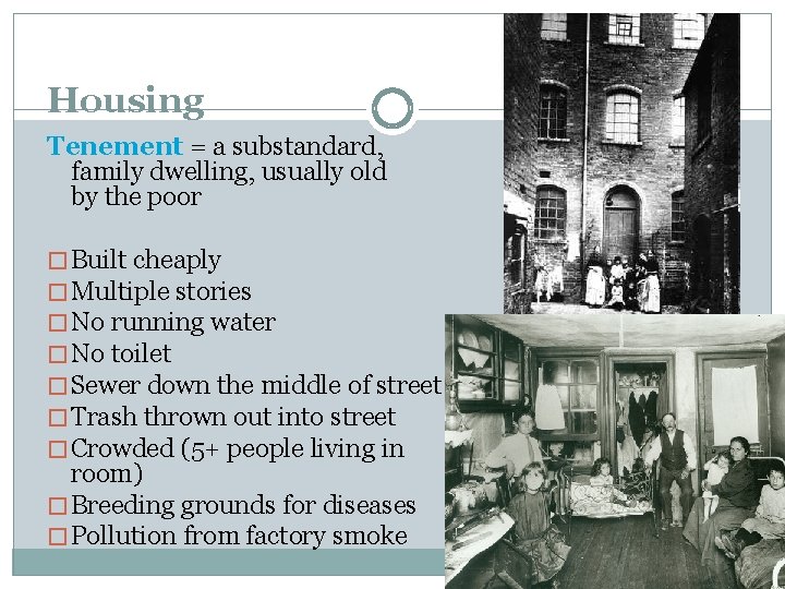 Housing Tenement = a substandard, multifamily dwelling, usually old and occupied by the poor