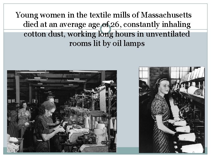Young women in the textile mills of Massachusetts died at an average of 26,