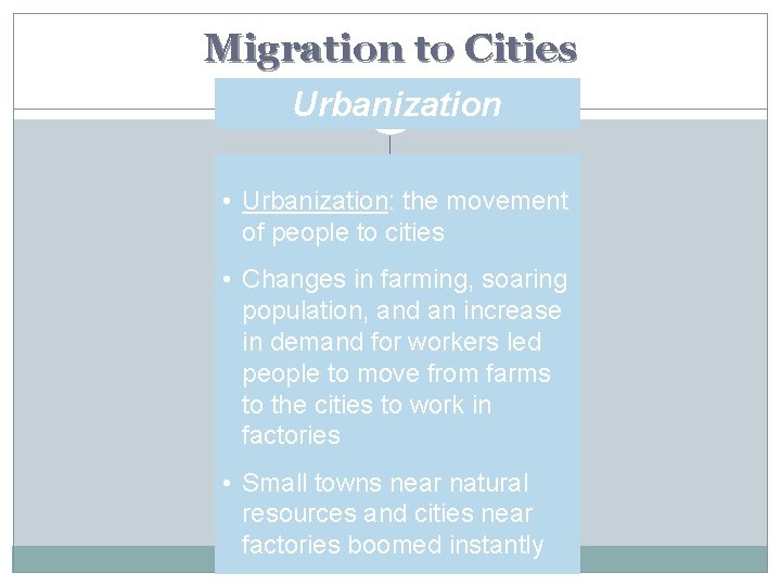 Migration to Cities Urbanization • Urbanization: the movement of people to cities • Changes