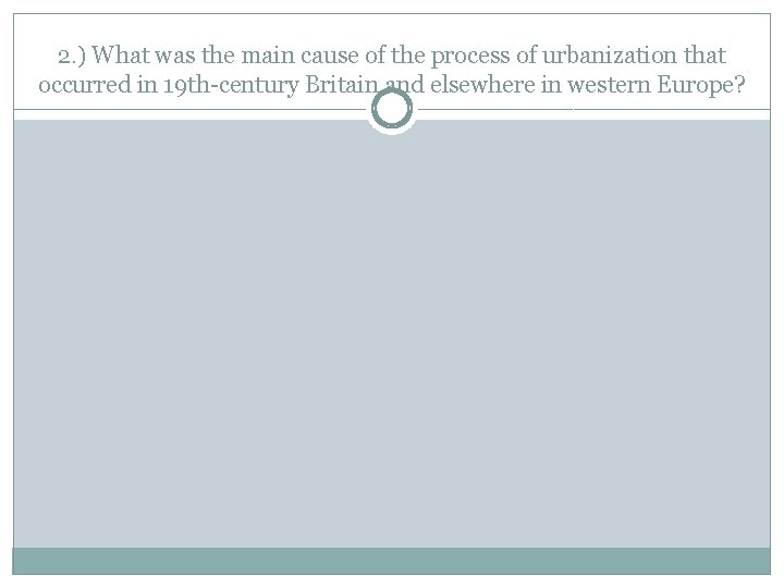 2. ) What was the main cause of the process of urbanization that occurred