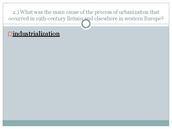 2. ) What was the main cause of the process of urbanization that occurred