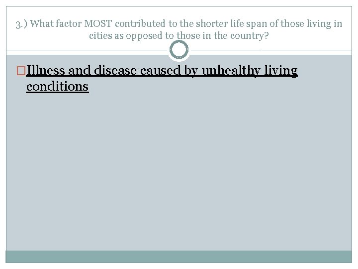 3. ) What factor MOST contributed to the shorter life span of those living