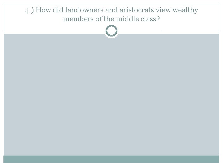 4. ) How did landowners and aristocrats view wealthy members of the middle class?