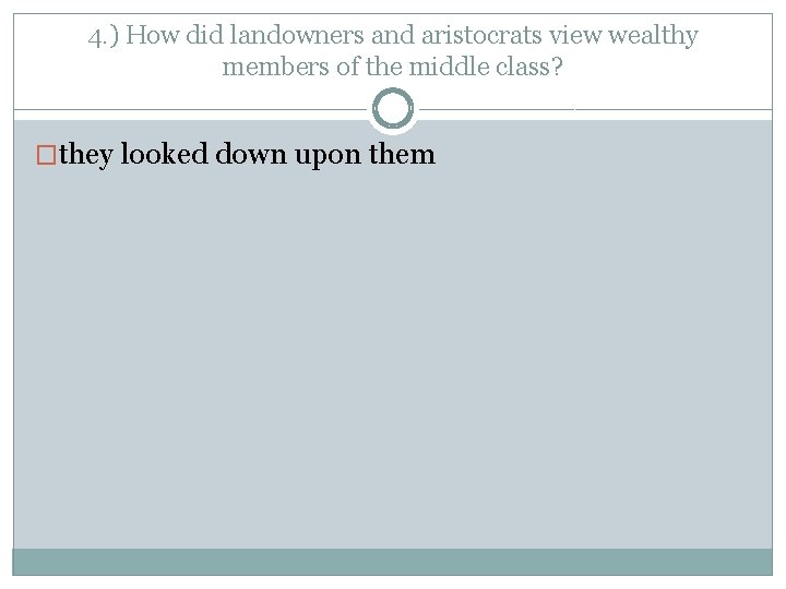 4. ) How did landowners and aristocrats view wealthy members of the middle class?