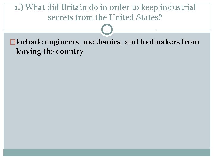 1. ) What did Britain do in order to keep industrial secrets from the