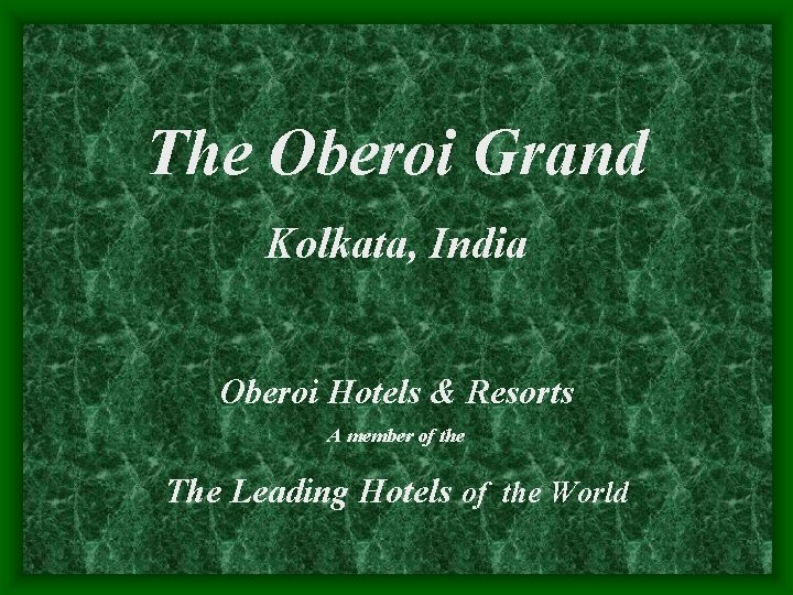 The Oberoi Grand Kolkata, India Oberoi Hotels & Resorts A member of the The