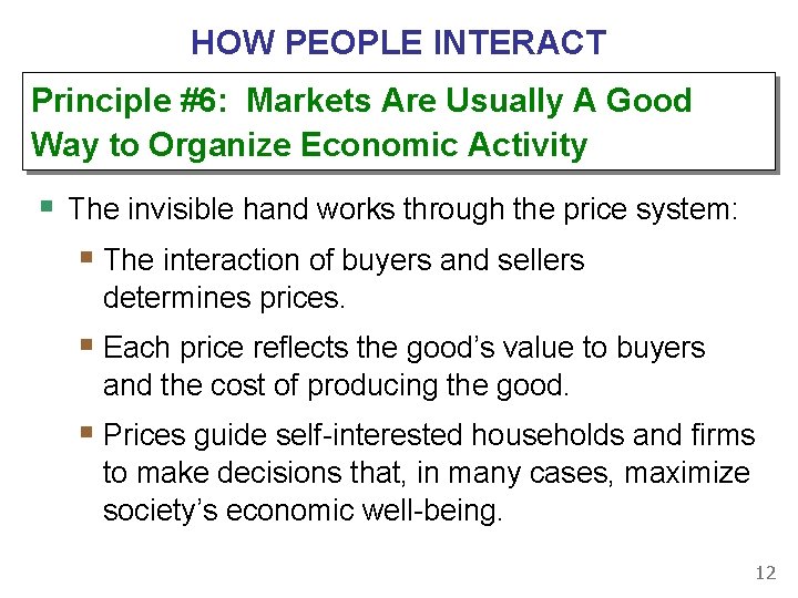 HOW PEOPLE INTERACT Principle #6: Markets Are Usually A Good Way to Organize Economic