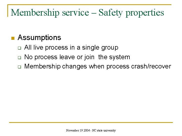 Membership service – Safety properties n Assumptions q q q All live process in
