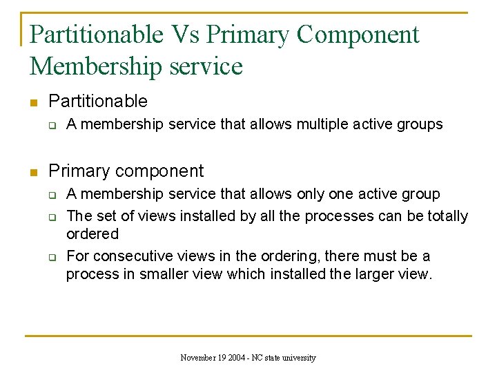 Partitionable Vs Primary Component Membership service n Partitionable q n A membership service that