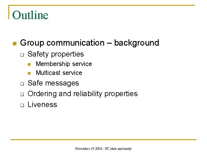 Outline n Group communication – background q Safety properties n n q q q