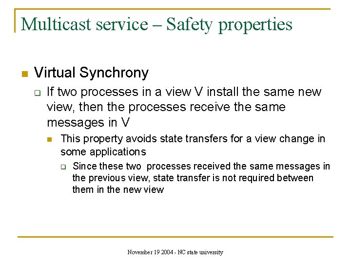 Multicast service – Safety properties n Virtual Synchrony q If two processes in a