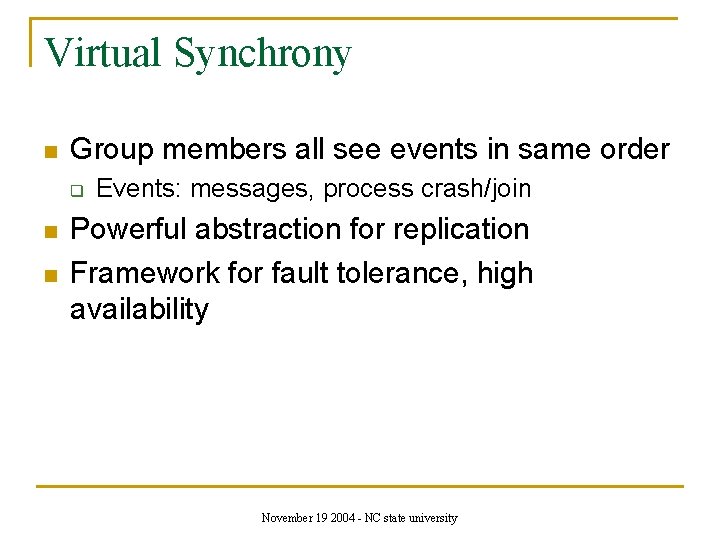Virtual Synchrony n Group members all see events in same order q n n