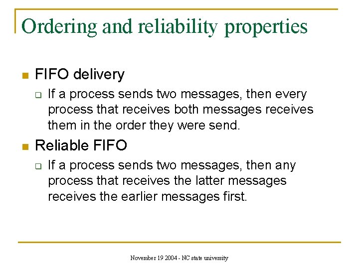 Ordering and reliability properties n FIFO delivery q n If a process sends two