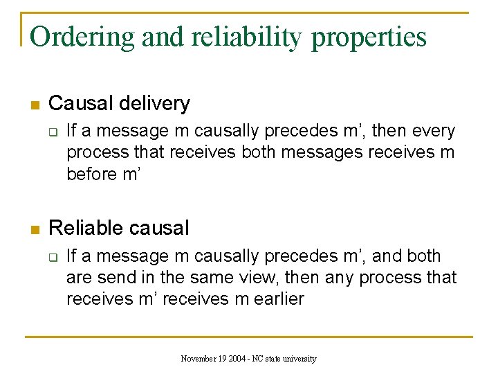 Ordering and reliability properties n Causal delivery q n If a message m causally