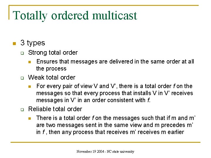 Totally ordered multicast n 3 types q Strong total order n q Weak total