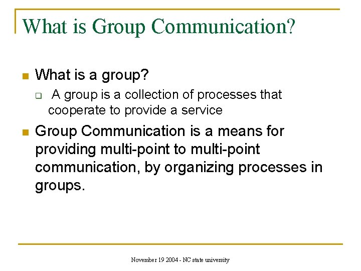 What is Group Communication? n What is a group? q n A group is