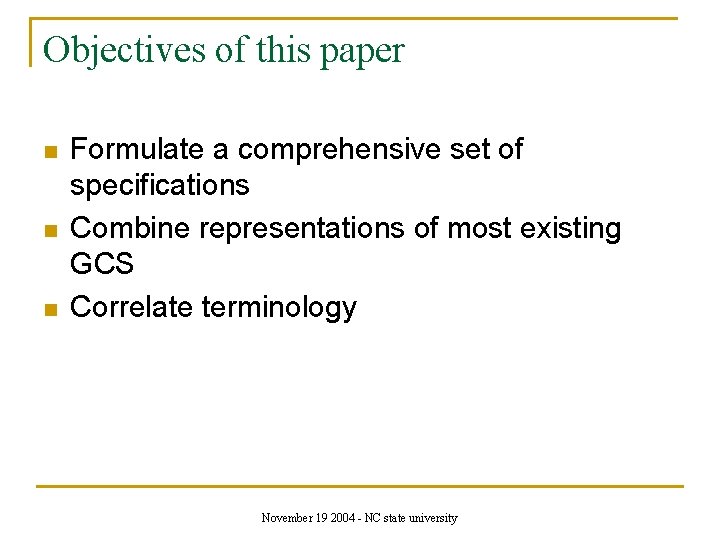 Objectives of this paper n n n Formulate a comprehensive set of specifications Combine