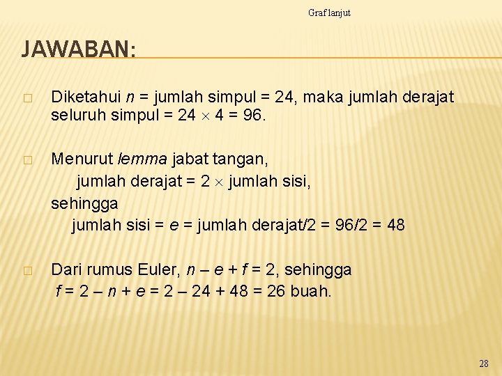 Graf lanjut JAWABAN: � Diketahui n = jumlah simpul = 24, maka jumlah derajat