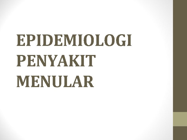 EPIDEMIOLOGI PENYAKIT MENULAR 