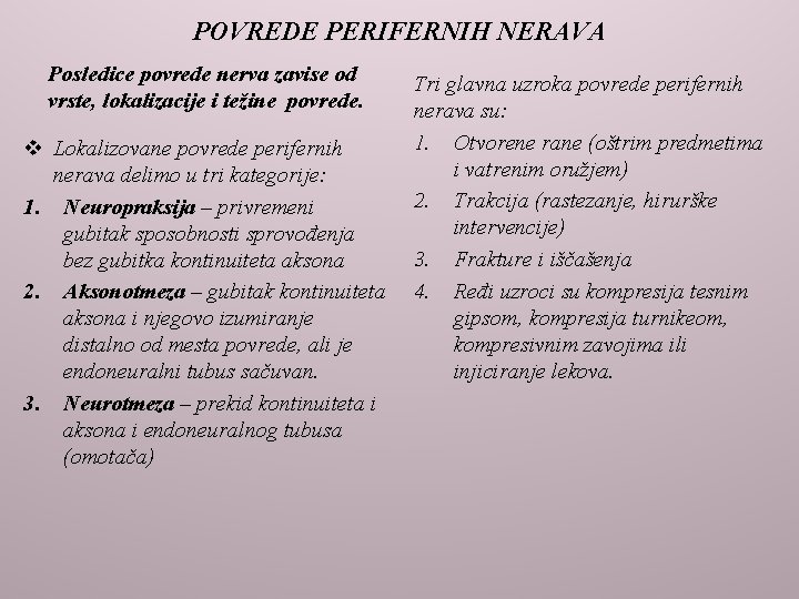 POVREDE PERIFERNIH NERAVA Posledice povrede nerva zavise od vrste, lokalizacije i težine povrede. v