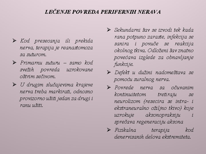 LEČENJE POVREDA PERIFERNIH NERAVA Ø Kod presecanja ili prekida nerva, terapija je reanastomoza sa