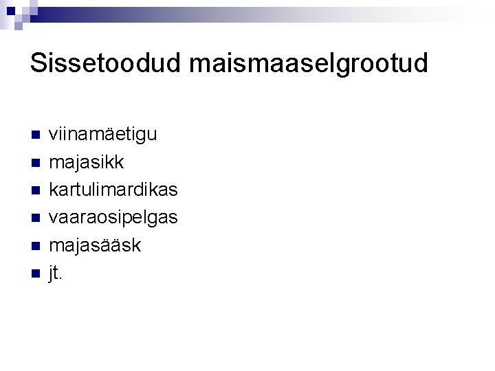 Sissetoodud maismaaselgrootud n n n viinamäetigu majasikk kartulimardikas vaaraosipelgas majasääsk jt. 