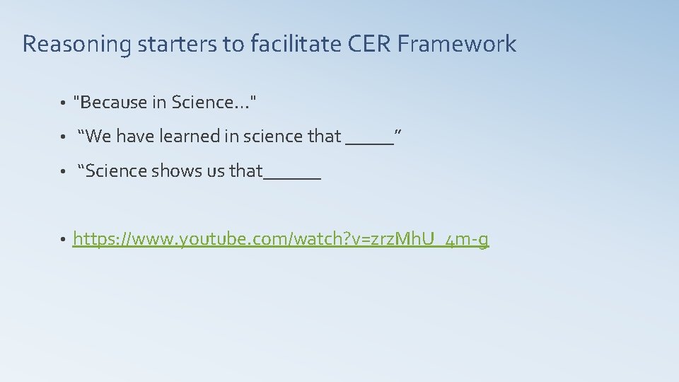 Reasoning starters to facilitate CER Framework • "Because in Science…" • “We have learned