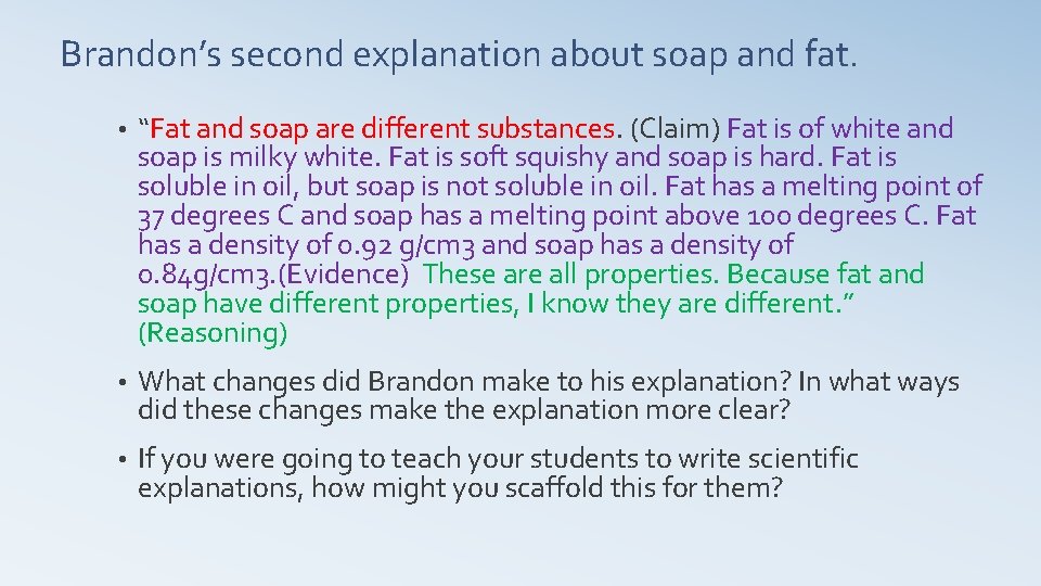 Brandon’s second explanation about soap and fat. • “Fat and soap are different substances.