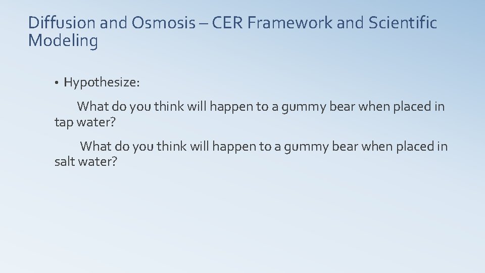 Diffusion and Osmosis – CER Framework and Scientific Modeling • Hypothesize: What do you
