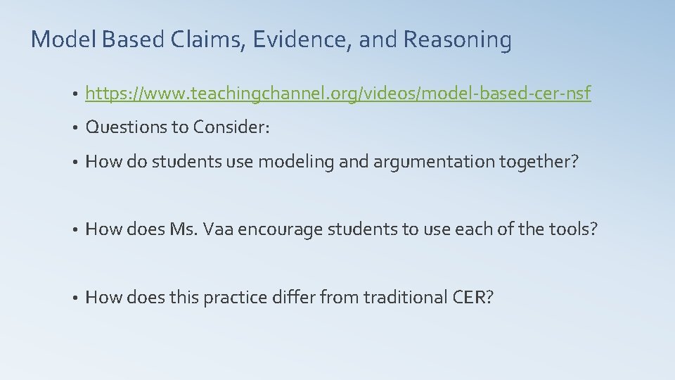 Model Based Claims, Evidence, and Reasoning • https: //www. teachingchannel. org/videos/model-based-cer-nsf • Questions to