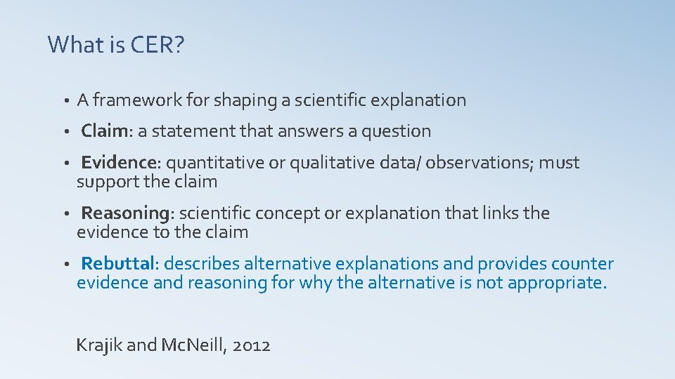 What is CER? • A framework for shaping a scientific explanation •  Claim: a