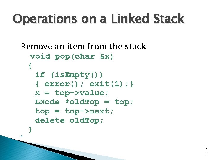 Operations on a Linked Stack Remove an item from the stack void pop(char &x) Operations on a Linked Stack Remove an item from the stack void pop(char &x)