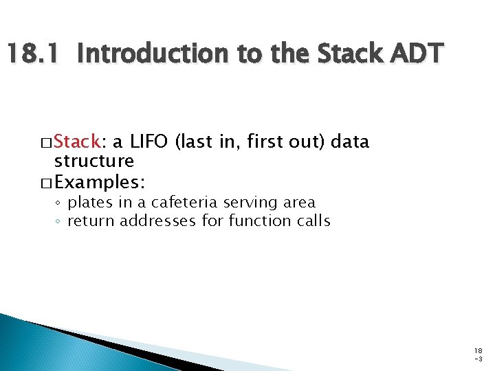 18. 1 Introduction to the Stack ADT � Stack: a LIFO (last in, first 18. 1 Introduction to the Stack ADT � Stack: a LIFO (last in, first