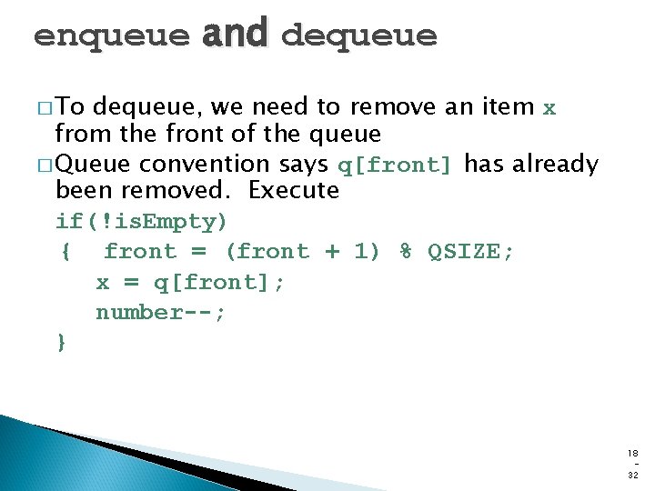 enqueue and dequeue � To dequeue, we need to remove an item x from enqueue and dequeue � To dequeue, we need to remove an item x from