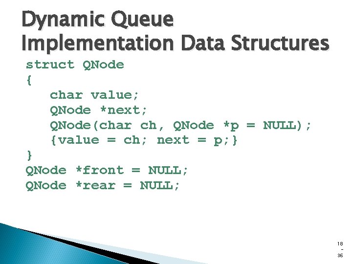 Dynamic Queue Implementation Data Structures struct QNode { char value; QNode *next; QNode(char ch, Dynamic Queue Implementation Data Structures struct QNode { char value; QNode *next; QNode(char ch,