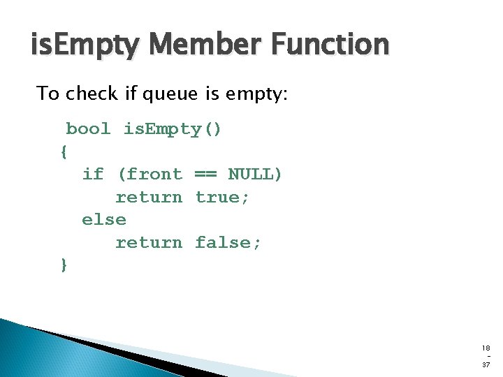 is. Empty Member Function To check if queue is empty: bool is. Empty() { is. Empty Member Function To check if queue is empty: bool is. Empty() {
