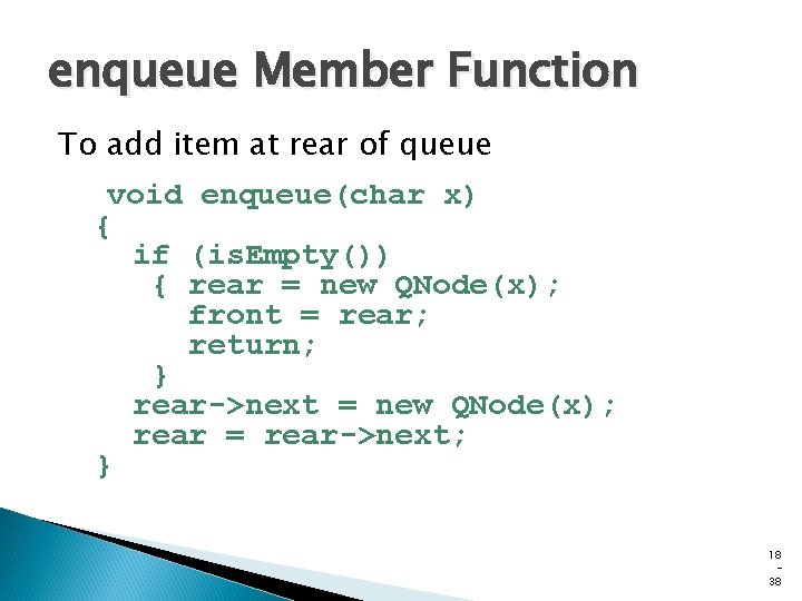 enqueue Member Function To add item at rear of queue void enqueue(char x) { enqueue Member Function To add item at rear of queue void enqueue(char x) {