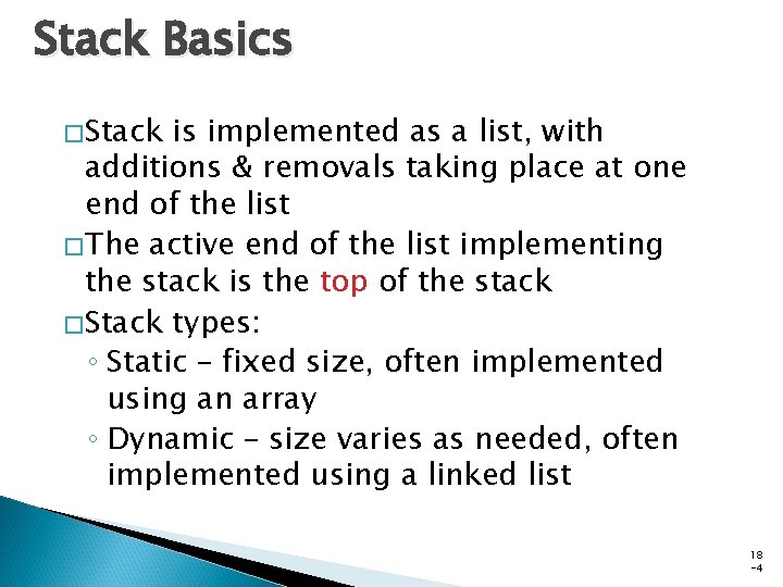 Stack Basics �Stack is implemented as a list, with additions & removals taking place Stack Basics �Stack is implemented as a list, with additions & removals taking place