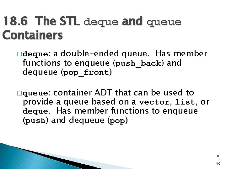18. 6 The STL deque and queue Containers a double-ended queue. Has member functions 18. 6 The STL deque and queue Containers a double-ended queue. Has member functions