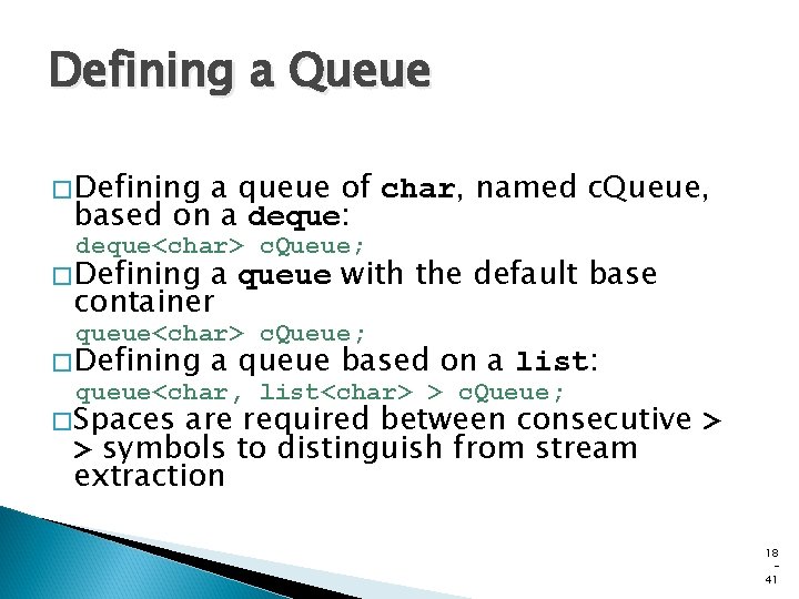 Defining a Queue � Defining a queue of char, named c. Queue, based on Defining a Queue � Defining a queue of char, named c. Queue, based on