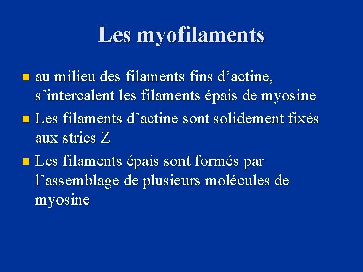 Les myofilaments au milieu des filaments fins d’actine, s’intercalent les filaments épais de myosine