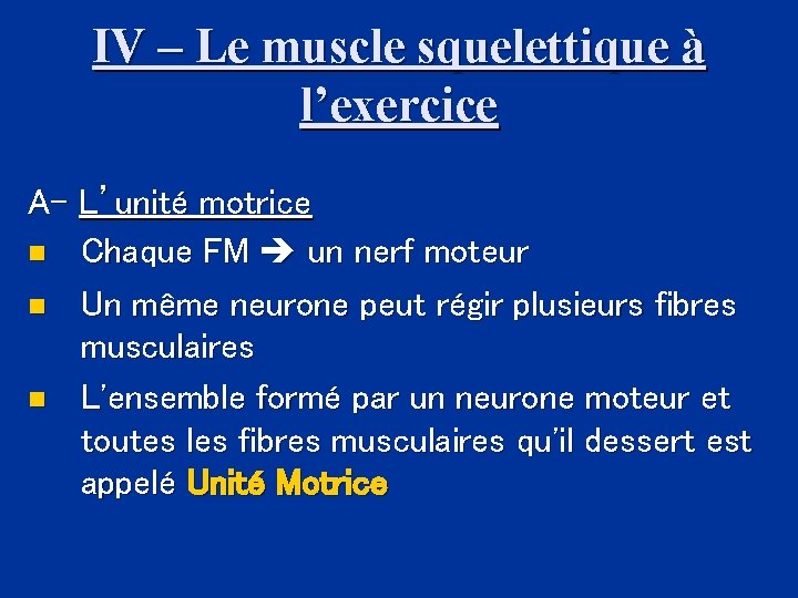 IV – Le muscle squelettique à l’exercice A- L’unité motrice n Chaque FM un