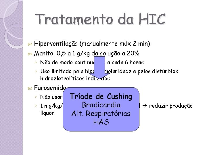 Tratamento da HIC Hiperventilação Manitol (manualmente máx 2 min) 0, 5 a 1 g/kg