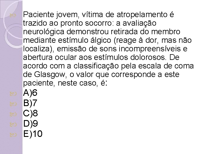  Paciente jovem, vítima de atropelamento é trazido ao pronto socorro: a avaliação neurológica